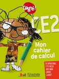 GAGNE! MON CAHIER DE CALCUL CE2